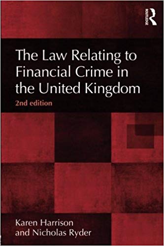 The Law Relating to Financial Crime in the United Kingdom, 2nd Edition (The Law of Financial Crime)